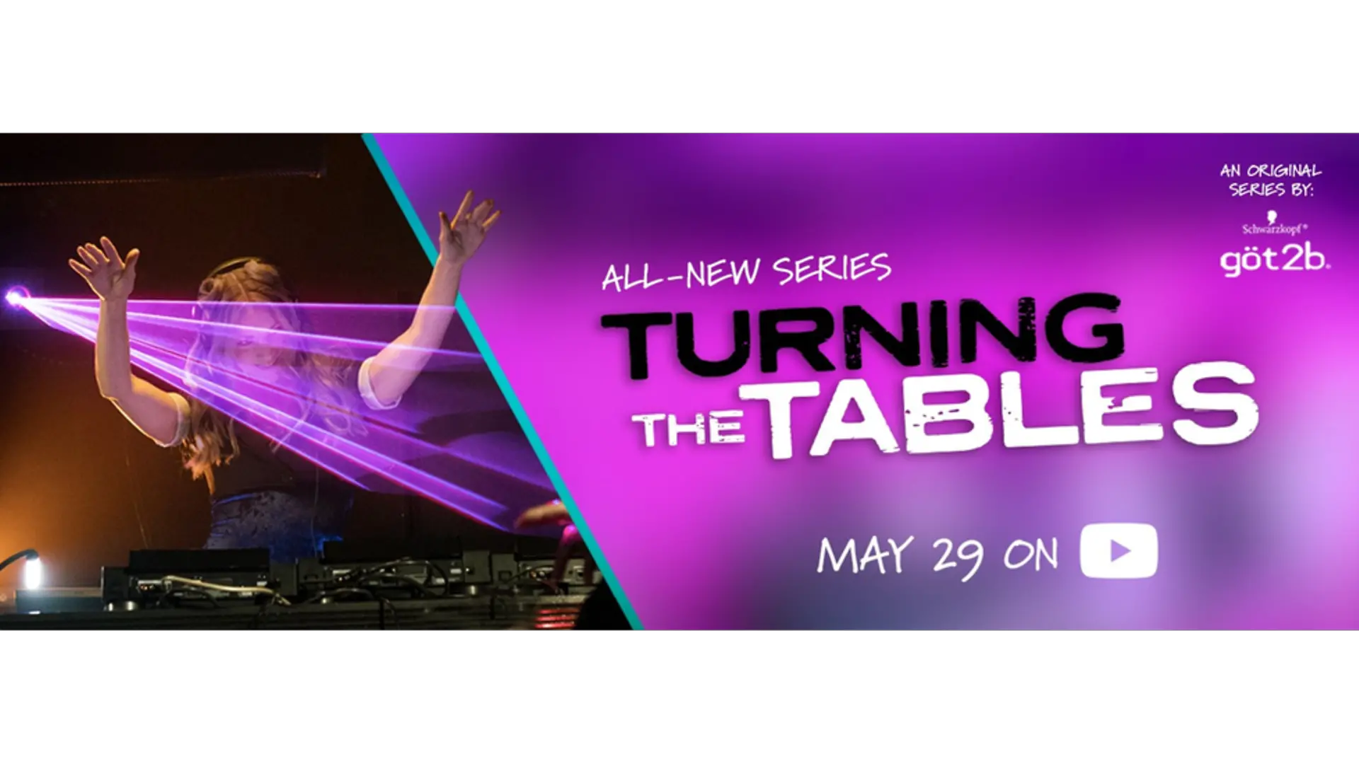 Henkel’s göt2b® trending-setting hair color and styling brand, has partnered with production company Shaftesbury to produce an original series Turning The Tables, now available on YouTube.
